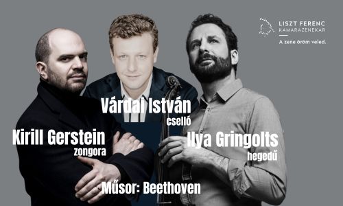Ilya Gringolts (hegedű), Várdai István (cselló), Kirill Gerstein (zongora)
