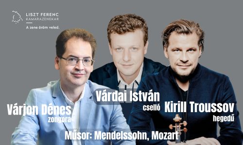 Kirill Troussov (hegedű), Várdai István (cselló), Várjon Dénes (zongora)